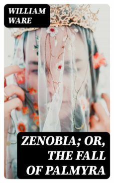 zenobia; or, the fall of palmyra (ebook)-8596547241225