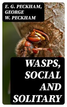 wasps, social and solitary (ebook)-e. g. peckham-george w. peckham-8596547372325