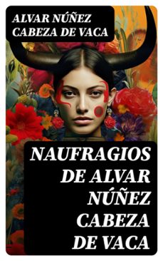 naufragios de alvar nuñez cabeza de vaca (ebook)-alvar núñez cabeza de vaca-8596547716525