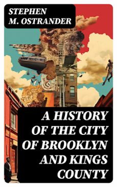 a history of the city of brooklyn and kings county (ebook)-stephen m. ostrander-8596547724025