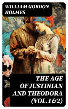 the age of justinian and theodora (vol.1&amp;2) (ebook)-william gordon holmes-8596547732525