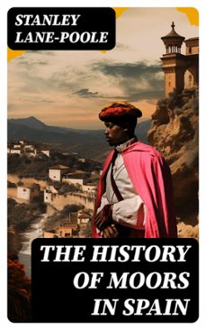 the history of moors in spain (ebook)-stanley lane poole-8596547752325