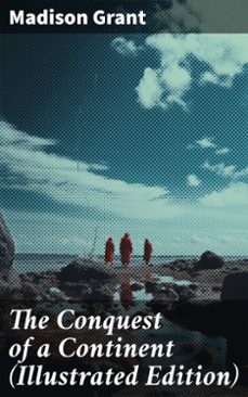 the conquest of a continent (illustrated edition) (ebook)-madison grant-8596547773825