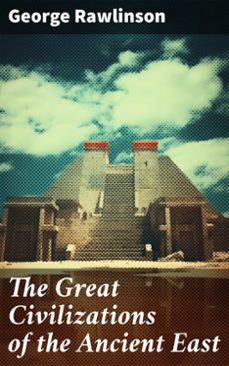 the great civilizations of the ancient east (ebook)-george rawlinson-8596547793625