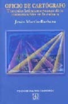 oficio de cartografo: travesias latinoamericanas de la comunicaci on en la cultura-jesus martin barbero-9789562890328