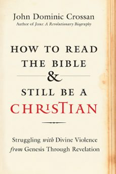 how to read the bible and still be a christian (ebook)-john dominic crossan-9780062203625
