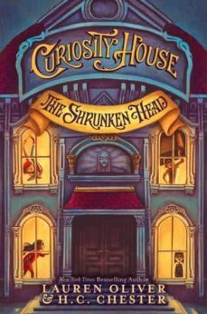 curiosity house: the shrunken head-lauren oliver-h. c. chester-9780062270825