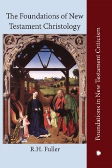 the foundations of new testament christology (ebook)-r. h. fuller-9780227178225