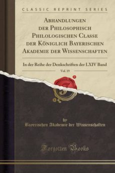 abhandlungen der philosophisch philologischen classe der koniglich bayerischen akademie der wissenschaften, vol. 19-9780243933525