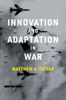 innovation and adaptation in war (ebook)-matthew a. tattar-9780262372725