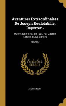aventures extraordinaires de joseph rouletabille, reporter.--9780270914825