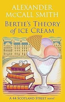 bertie's theory of ice cream-alexander mccall smith-9780349147925