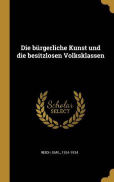 die burgerliche kunst und die besitzlosen volksklassen-9780353693425