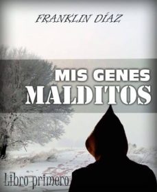 mis genes malditos (libro primero( (ebook)-franklin diaz-9780463648025