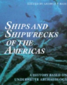 ships and shipwrecks of the americas: a history based on underwater archaeology-george f. bass-9780500278925