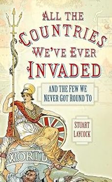 all the countries we've ever invaded (ebook)-stuart laycock-9780752483351