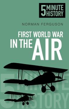 first world war in the air: 5 minute history (ebook)-norman ferguson-9780750956925