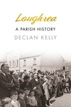 loughrea (ebook)-declan kelly-9780750961325