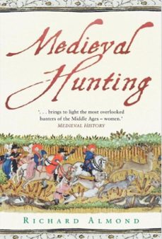 medieval hunting (ebook)-richard almond-9780752474625