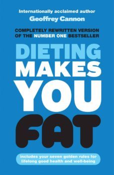 dieting makes you fat (ebook)-geoffrey cannon-9780753518625