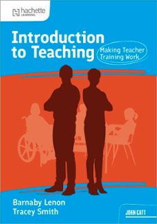 introduction to teaching: making teacher training work (ebook)-barnaby lenon-tracy smith-9781036014025