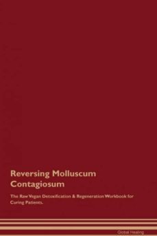 reversing molluscum contagiosum the raw vegan detoxification  regeneration workbook for curing patients-9781395002725