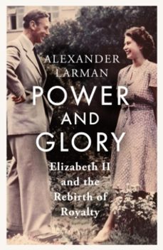 power and glory - as seen on channel 4s edward vs george (ebook)-alexander larman-9781399615501