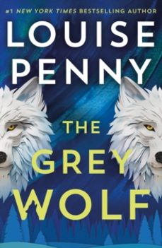 the grey wolf-louise penny-9781399730525