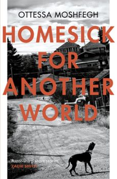 homesick for another world-ottessa moshfegh-9781473522725