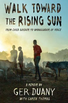 walk toward the rising sun (ebook)-ger duany-garen thomas-9781524719425