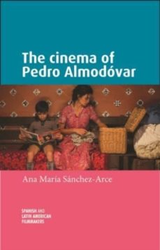 the cinema of pedro almodovar-ana maria sanchez arce-9781526167125