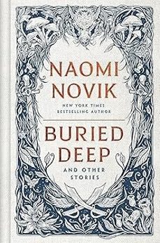 buried deep and other stories-naomi novik-9781529916225