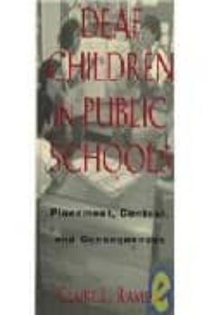deaf children in public schools: placements, context, and consequ ences-claire l. (ed.) ramsey-9781563680625
