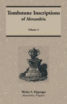 tombstone inscriptions of alexandria virginia volume 4-9781585492725