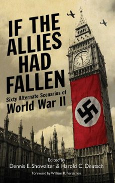 if the allies had fallen (ebook)-dennis e. showalter-harold c. deutsch-9781626368125