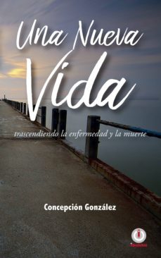 una nueva vida (ebook)-concepcion gonzalez-9781640863125