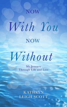 now with you, now without (ebook)-kathyrn leigh scott-9781641973625