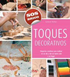 toques decorativos - proyectos creativos para realizar en un dia y dar un nuevo aire a su hogar (ebook)-stewart walton-9781644617625