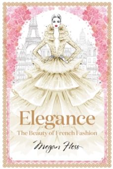 elegance: the beauty of french fashion-megan hess-9781743794425