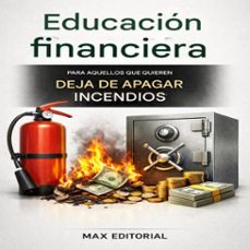educacion financiera para aquellos que quieren deja de apagar incendios (ebook)-max editorial-9781779743725