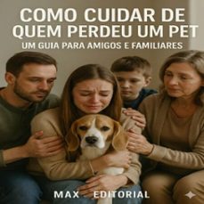 como cuidar de quem perdeu um pet: um guia para amigos e familiares (ebook)-max editorial-9781779744425