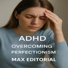 adhd: overcoming perfectionism (ebook)-max editorial-9781779747525