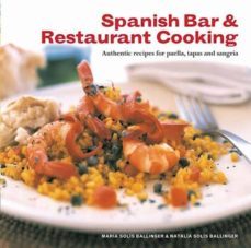 spanish bar & restaurant cooking: authentic recipes for paella, t apas and sangria-maria solis ballinger-natalia solis ballinger-9781845431525