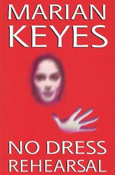 no dress rehearsal-marian keyes-9781902602325