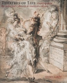 theatres of life: drawings from the rothschild collection at wadd esdon manor-juliet carey-9781903470725