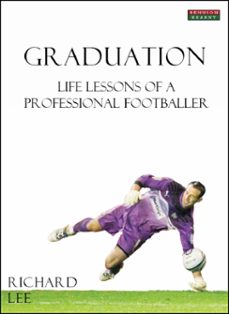 graduation: life lessons of a professional footballer (ebook)-richard lee-9781909125025