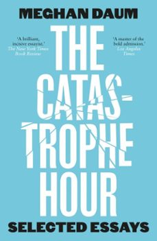 the catastrophe hour (ebook)-meghan daum-9781912559725