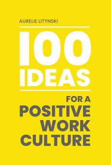 100 ideas for a positive work culture (ebook)-aurelie litynski-9781915785725