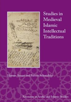 studies in medieval islamic intellectual traditions (ebook)-hassan ansari-sabine schmidtke-9781937040925