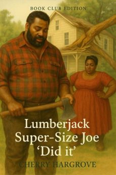 lumberjack super-size joe "did it" (ebook)-cherry hargrove-9781970696325